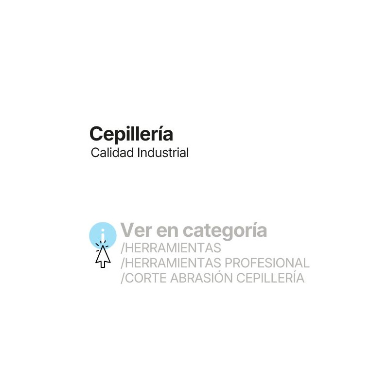 Consulte más artículos de Cepillería, Corte y Abrasión disponibles en el catálogo