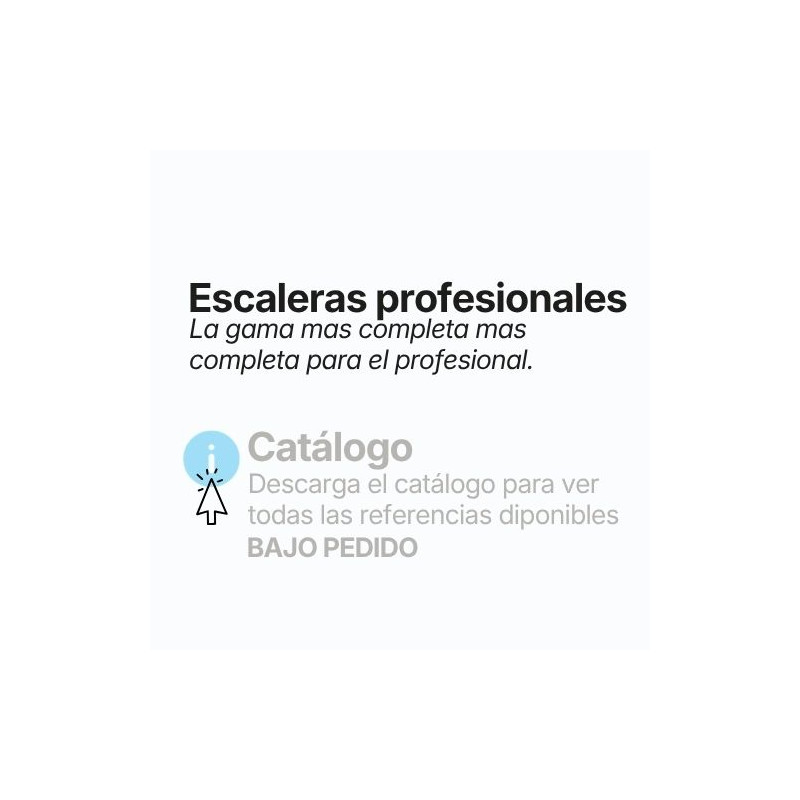 ESCALERAS PROFESIONALES Descargue el catálogo para ver todas las referencias
