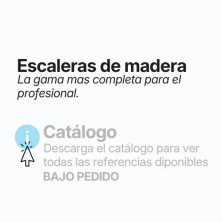 ESCALERAS DE MADERA Descargue el catálogo para ver todas las referencias