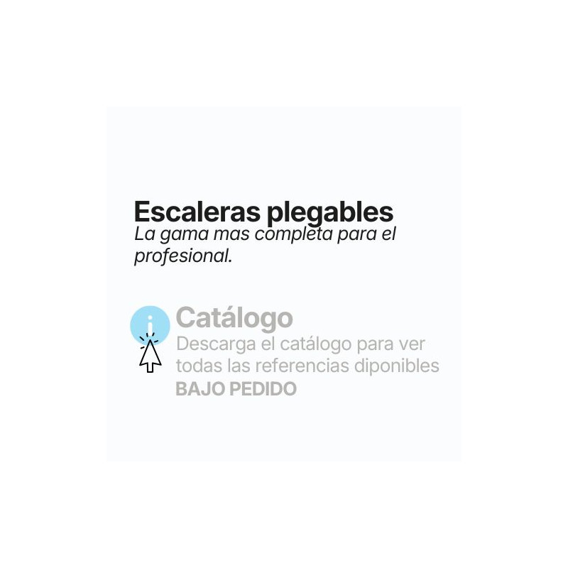 ESCALERAS PLEGABLES Descargue el catálogo para ver todas las referencias