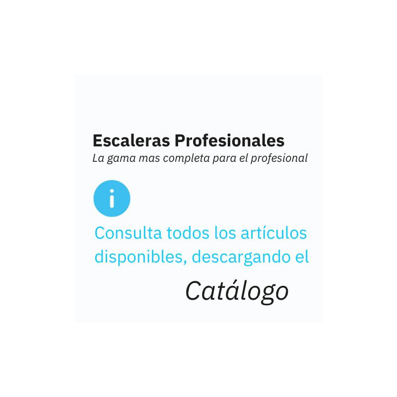 ESCALERAS PROFESIONALES Descargue el catálogo para ver todas las referencias