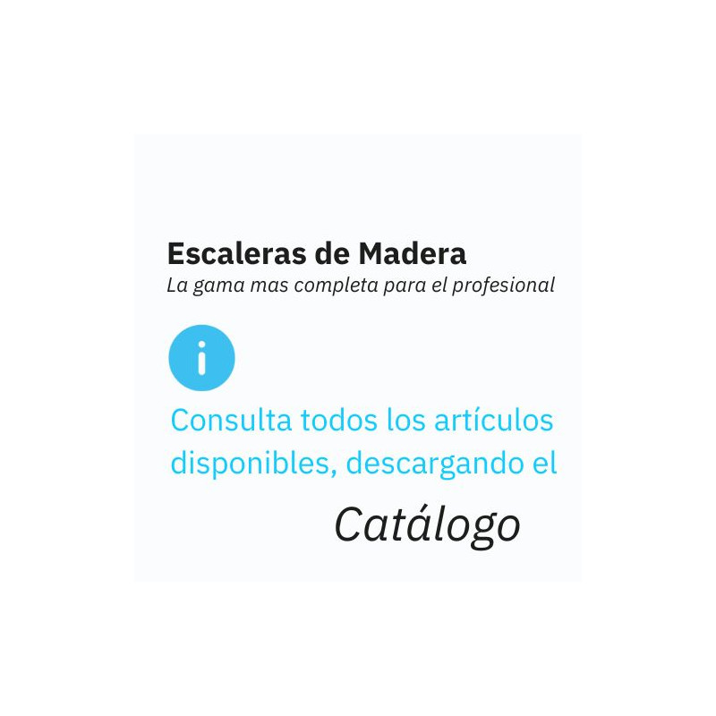 ESCALERAS DE MADERA Descargue el catálogo para ver todas las referencias